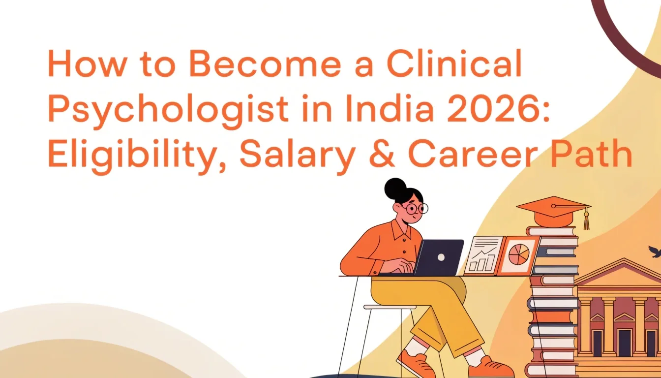 How to Become a Clinical Psychologist in India 2026: Eligibility, Salary & Career Path