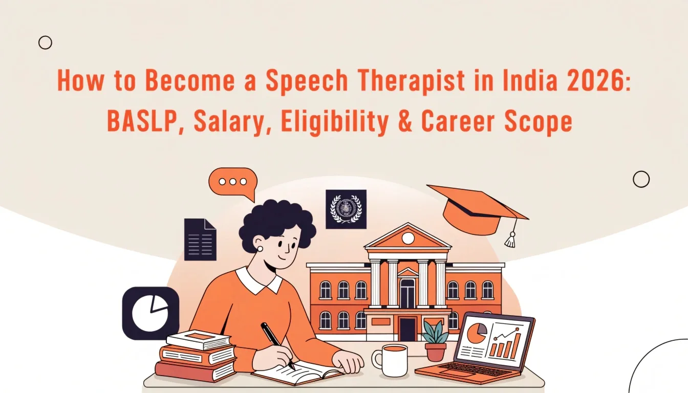 How to Become a Speech Therapist in India 2026: BASLP, Salary, Eligibility & Career Scope