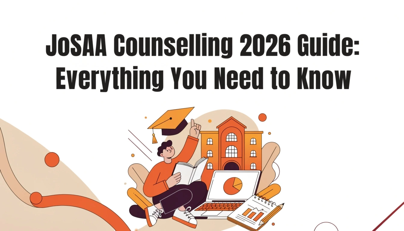 JoSAA Counselling 2026 Guide: Everything You Need to Know